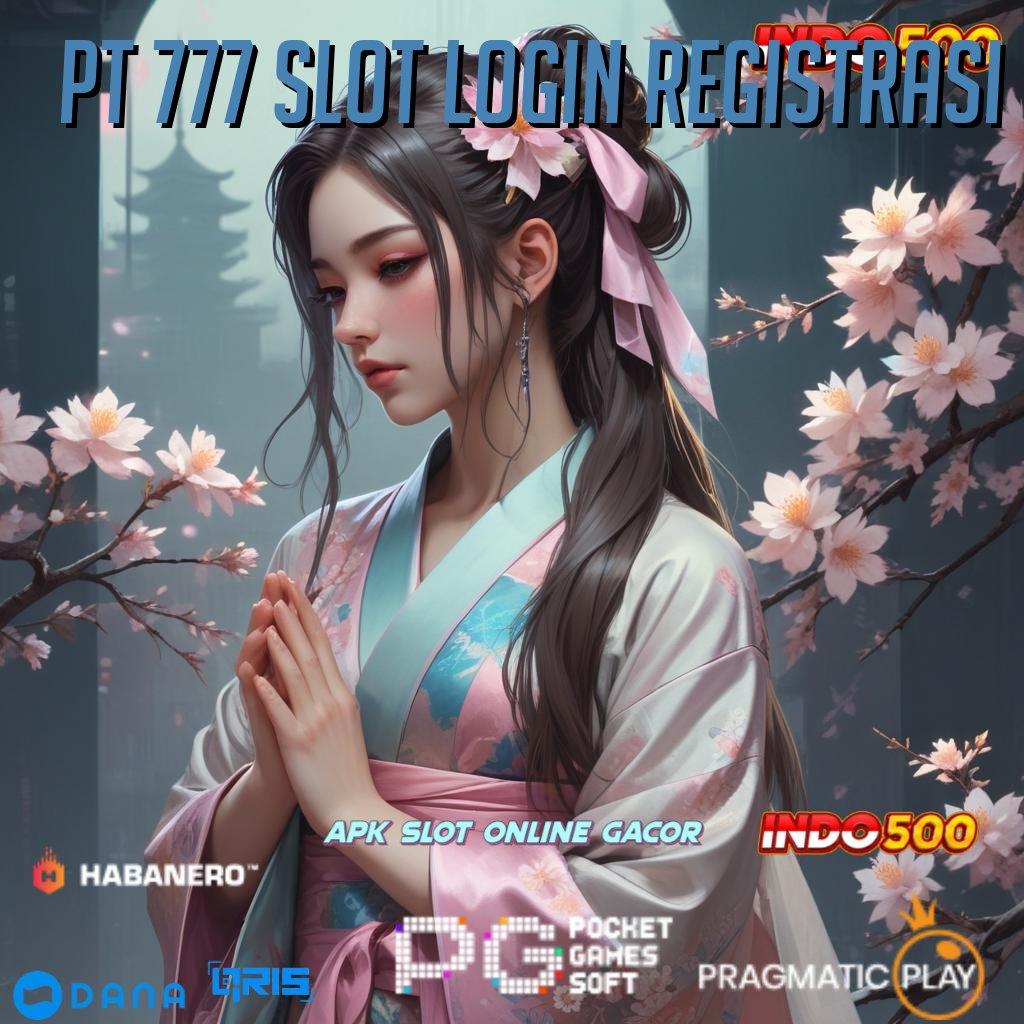 Pt 777 Slot Login Registrasi