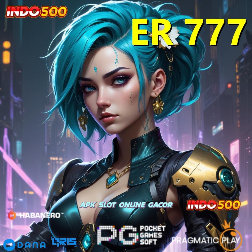 ER 777 🚀 Tanpa Kekangan Slot Langsung Kaya Instan