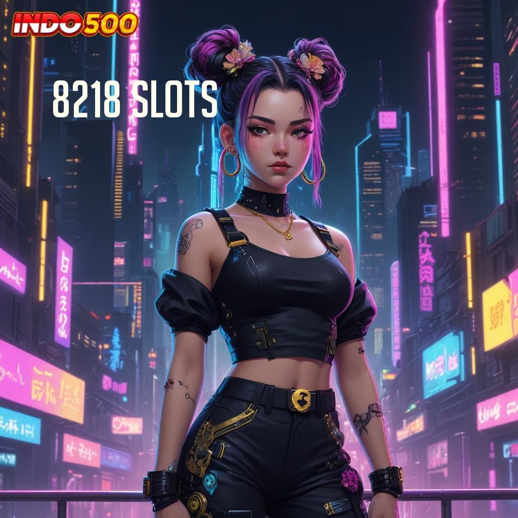 8218 SLOTS 🚀 Server Sakti Pola Adaptif Cuan Anti Rungkad!