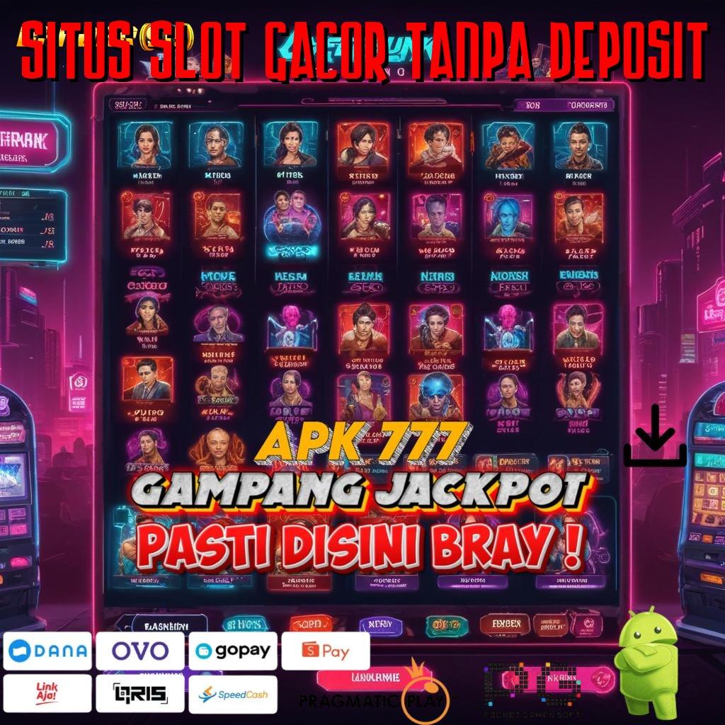 SITUS SLOT GACOR TANPA DEPOSIT @ Android Apk dan iOS Edisi Terbaru