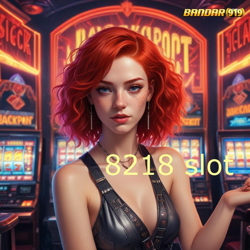 8218 SLOT : langkah cepat dengan hasilkan jackpot