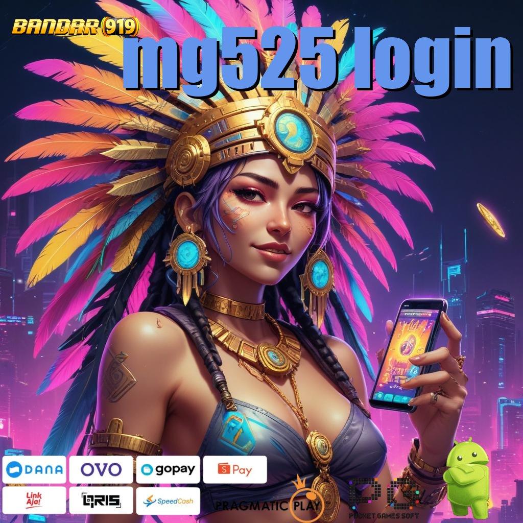 MG525 LOGIN , ruang media dengan apk baru yang gacor