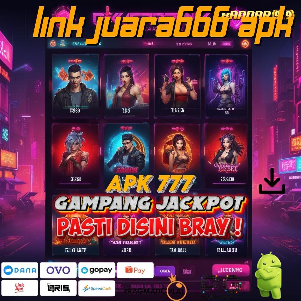 LINK JUARA666 APK | unggul peluang santuy proses terbaru