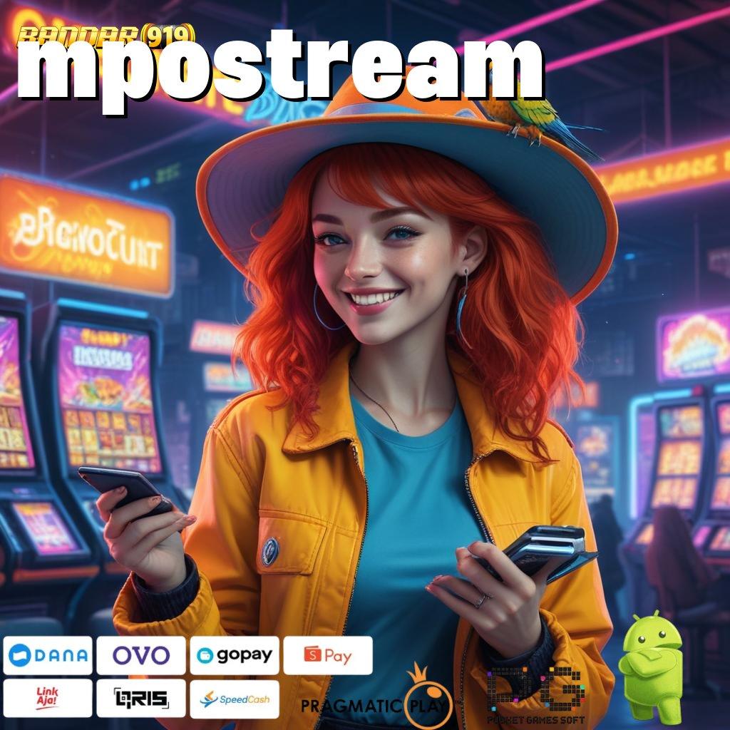 MPOSTREAM : APK Bonus RTP Tinggi 2025 Rancangan