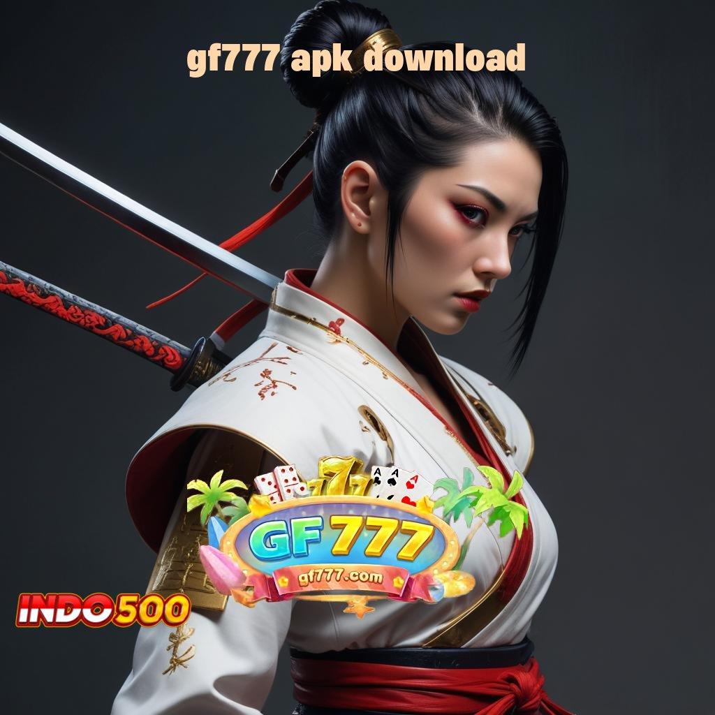 GF777 APK DOWNLOAD ® optimalkan langkah depo untuk untung