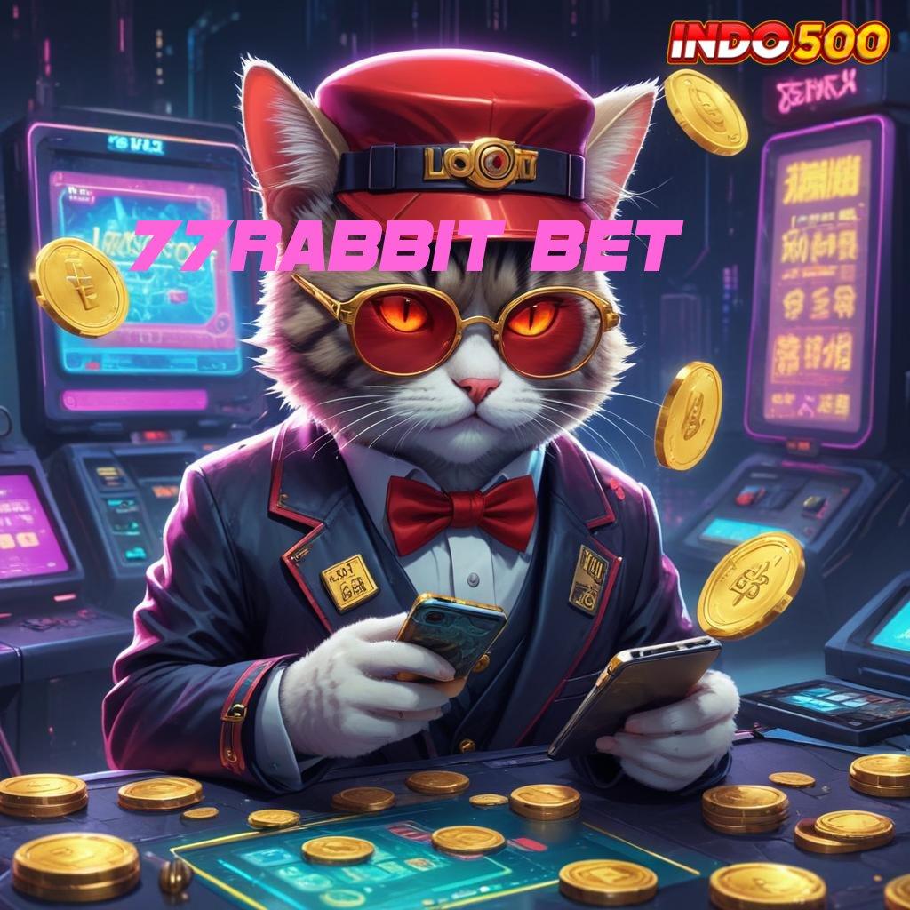 77RABBIT BET | Berbasis Kelonggaran Mesin Jackpot Paling Gacor