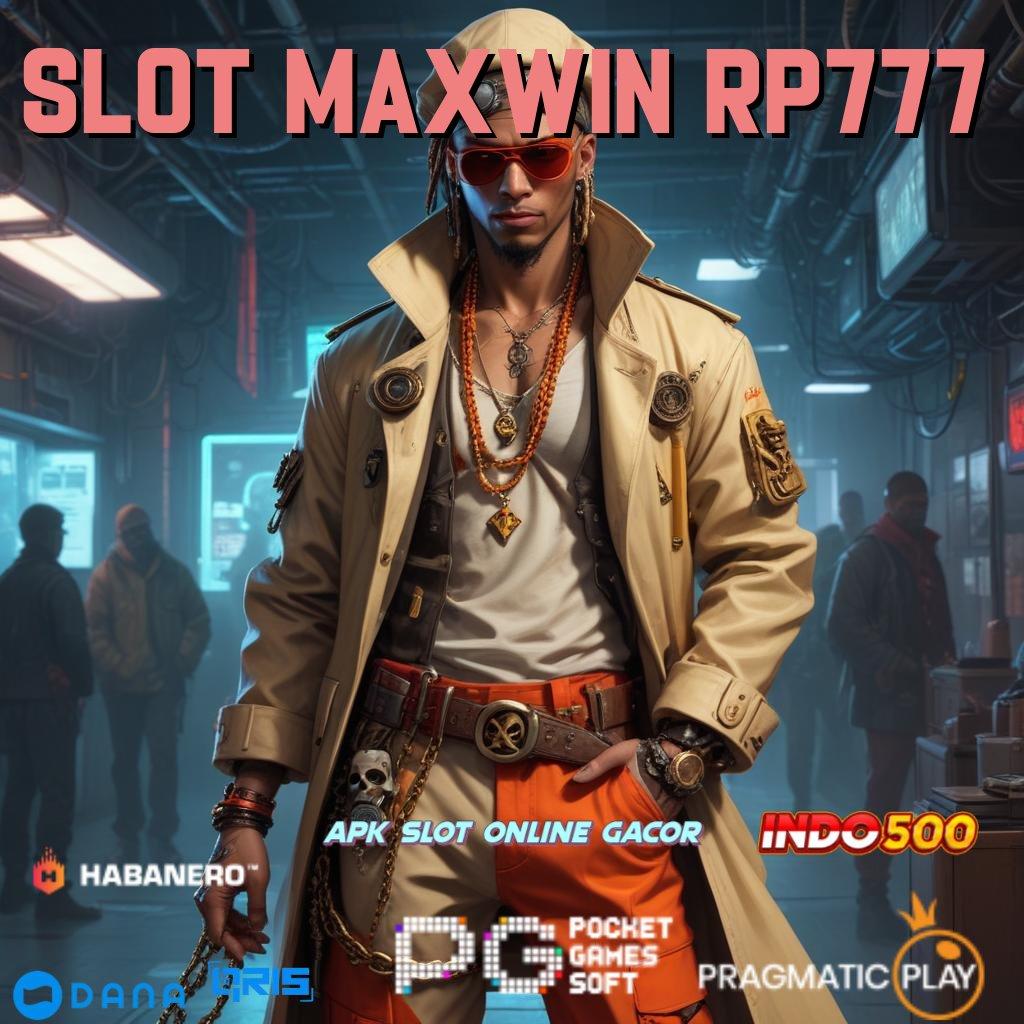 Slot Maxwin Rp777