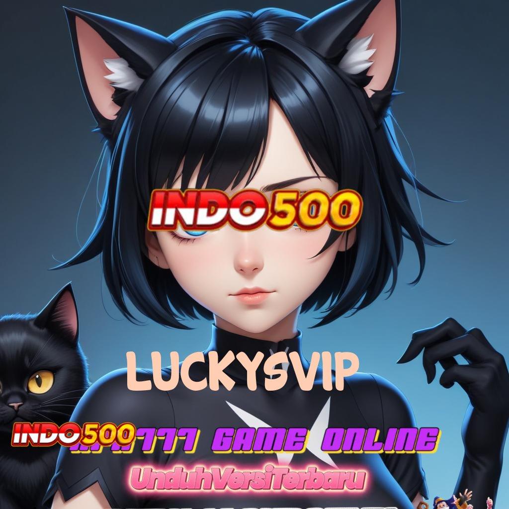 LUCKYSVIP ➜ pasti kaya raya