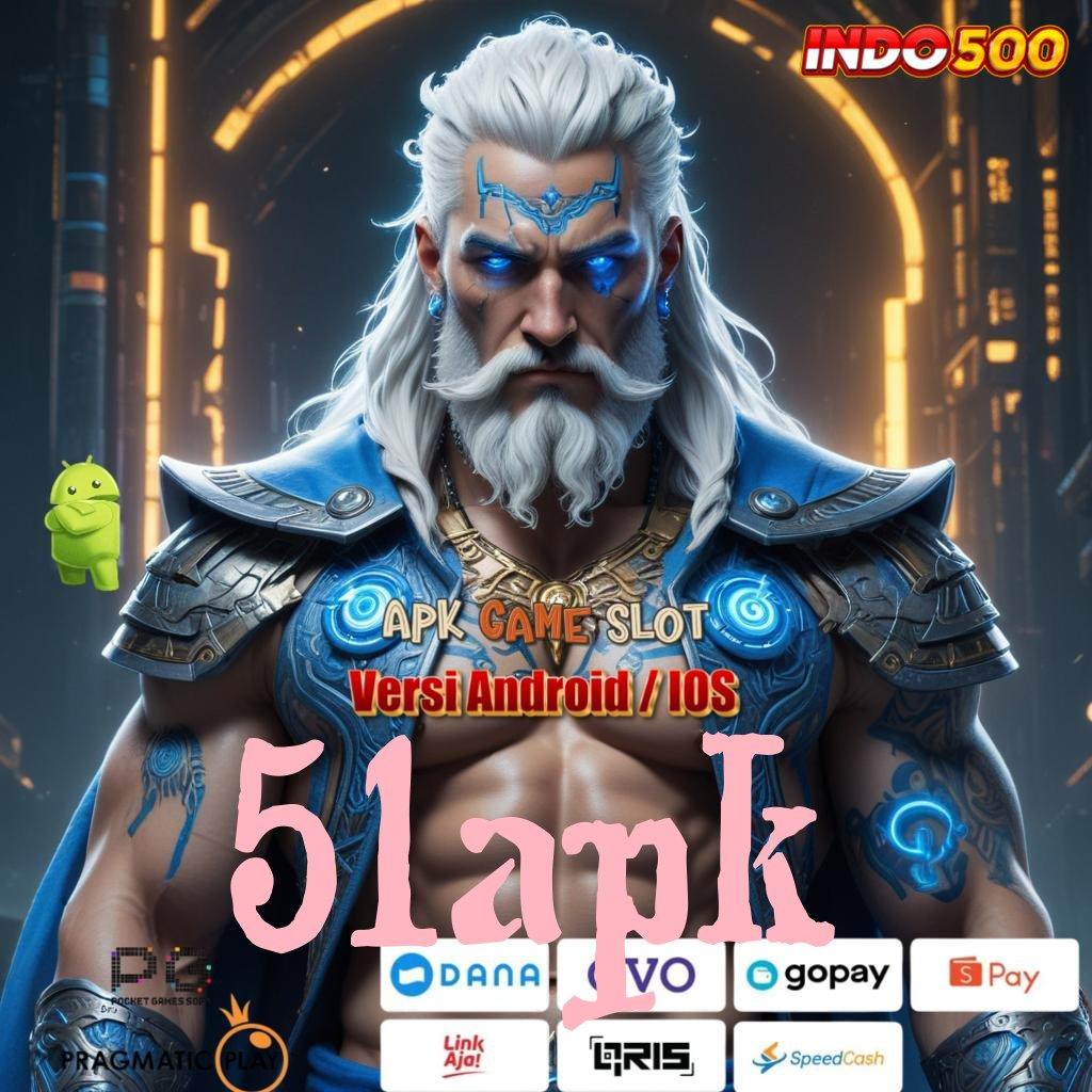 51APK ♒ model terbaru paling dicari duit nambah