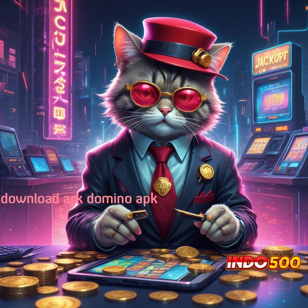 DOWNLOAD ARK DOMINO APK Rekayasa Paling Modern Slot Gacor Terbaru 2025, Banjir Keberuntungan!