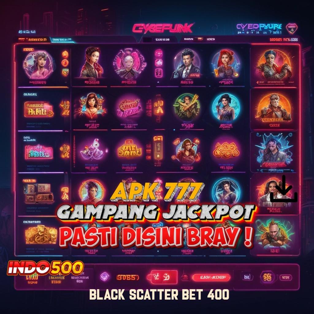 BLACK SCATTER BET 400 👉 Depo Ewallet Dengan Bonus Scatter Besar