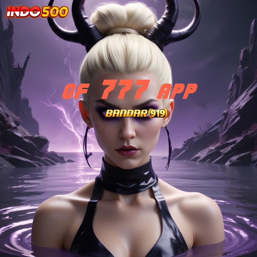 GF 777 APP ✔ Paling Tinggi RTP Indonesia Bonus Newbie 100 IP Gratis