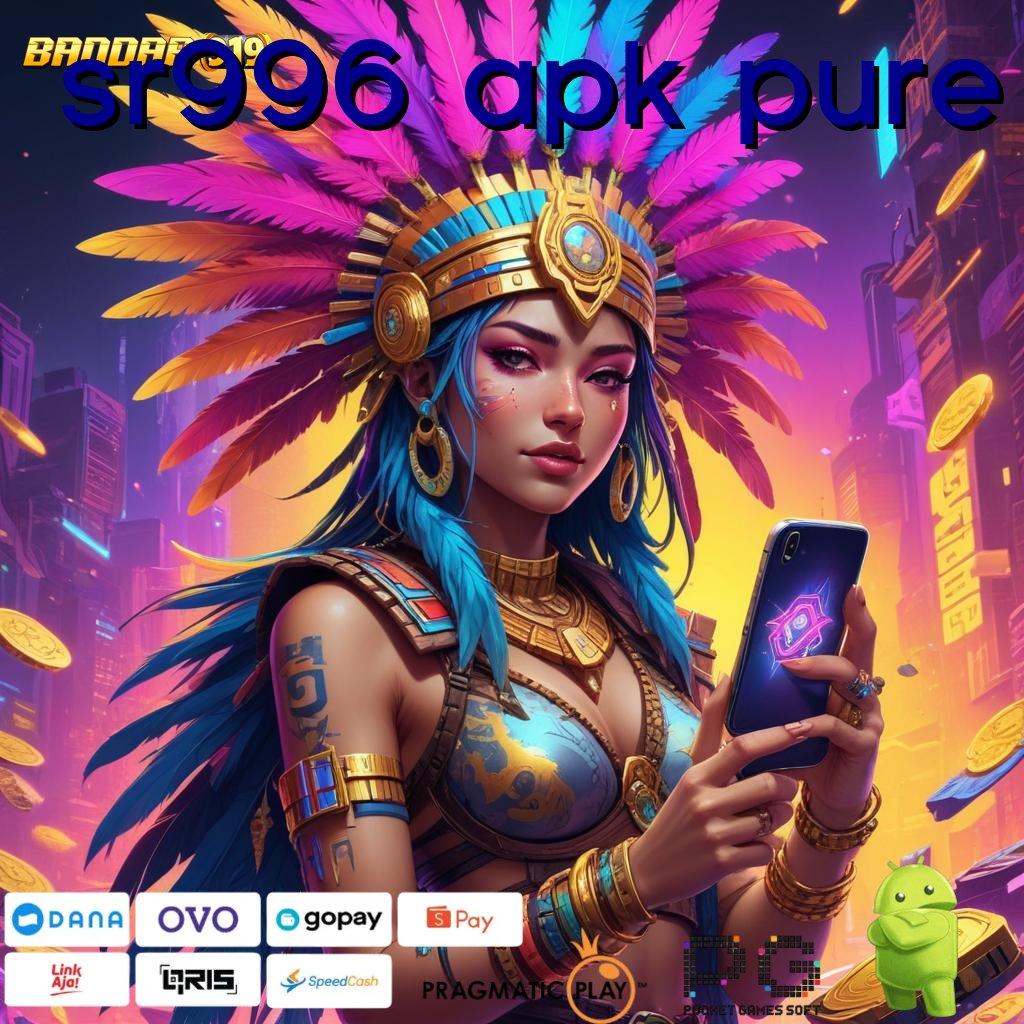 SR996 APK PURE | slot juara bijaksana menuju stabilitas pasti