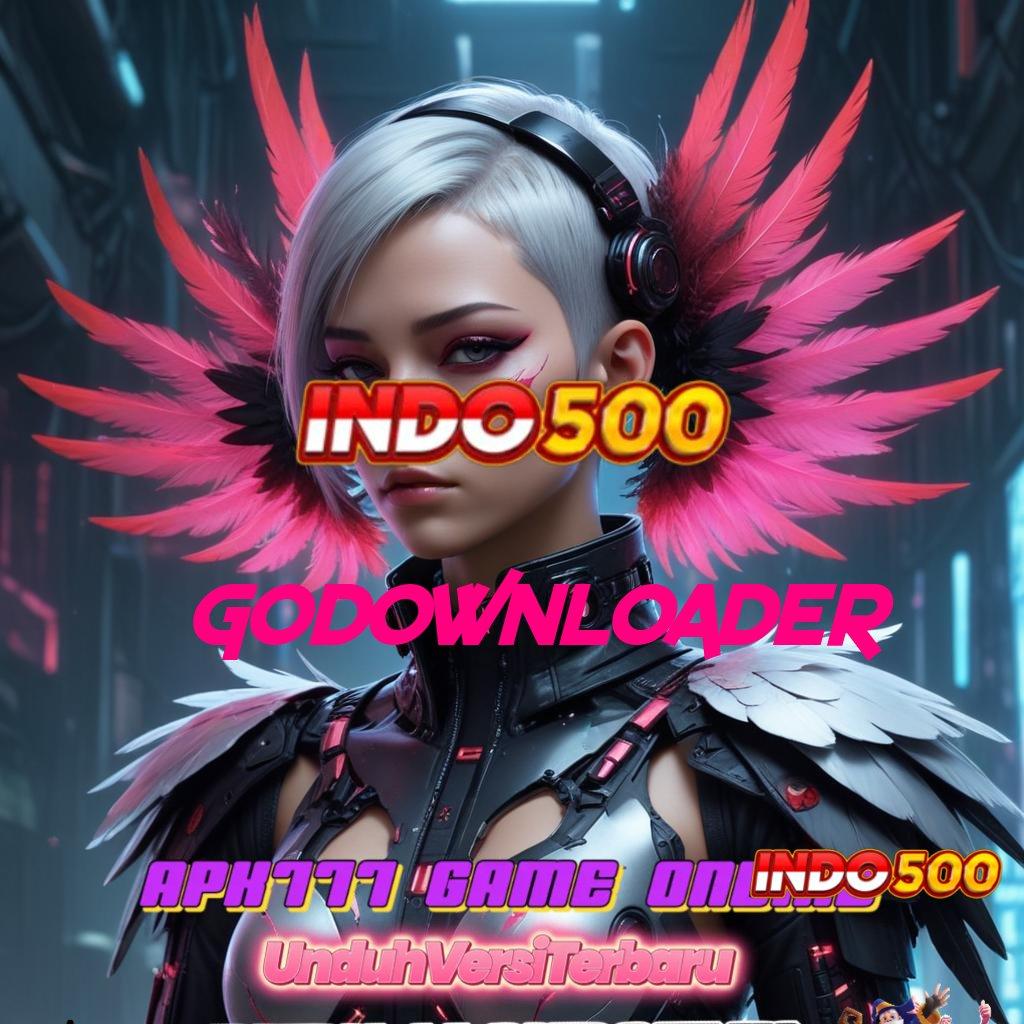 GODOWNLOADER 🥇 mudah maxwin tidak ada kekalahan promo