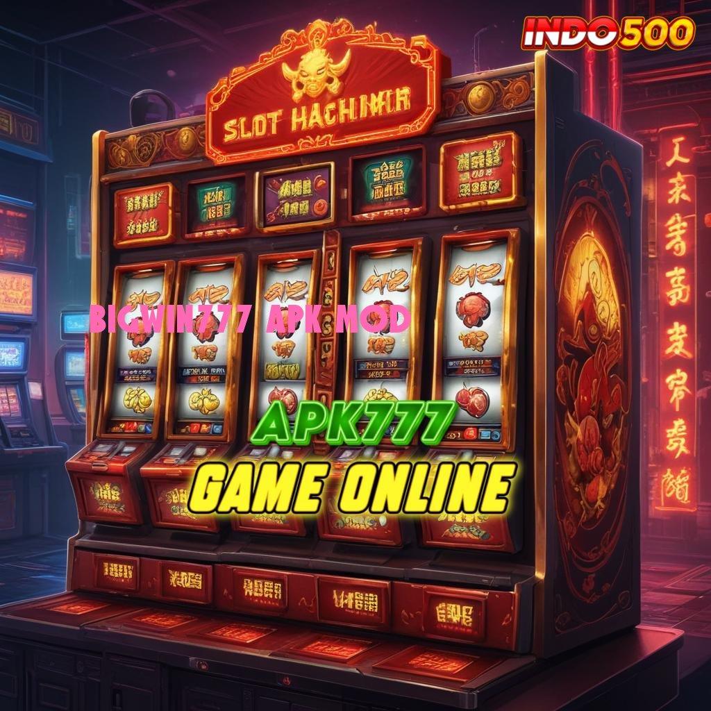 BIGWIN777 APK MOD Terbiasa Menang Rezeki Instan Tanpa Kendala