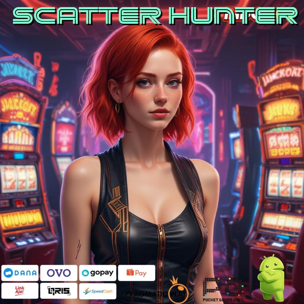 SCATTER HUNTER Aplikasi Rezeki Bonus Berlimpah