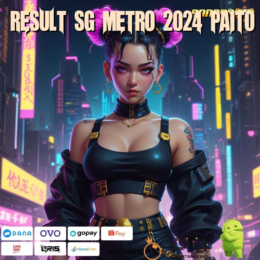 RESULT SG METRO 2024 PAITO # channel jackpot gacor dengan deposit mudah