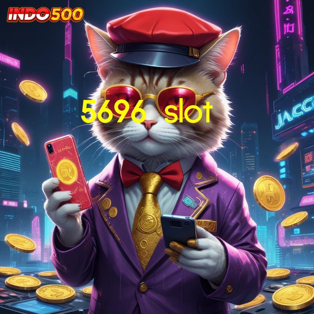 5696 SLOT ↪ Versi Terbaru Android iOS RTP Landasan