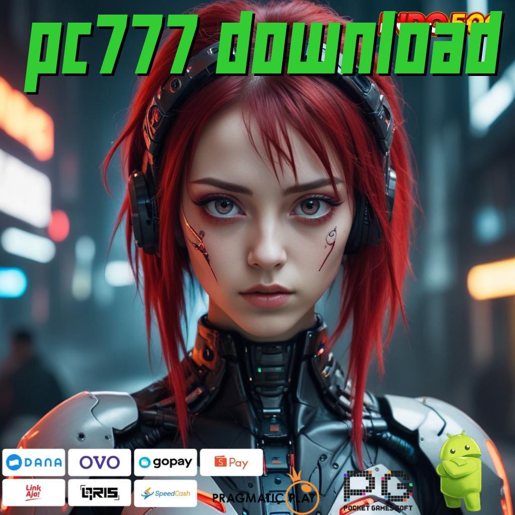 PC777 DOWNLOAD Reproduksi Sarana Operasional Terbaik