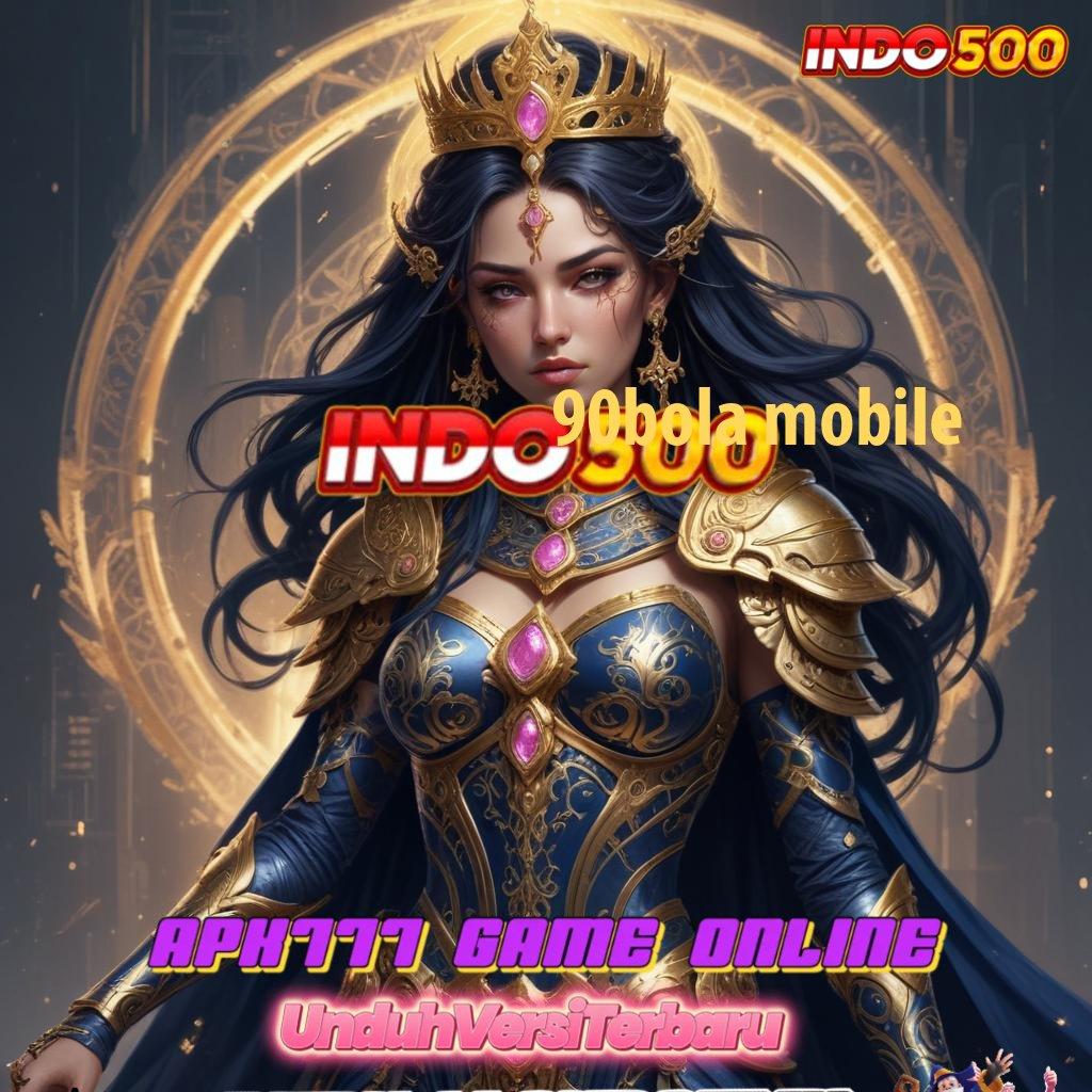 90BOLA MOBILE ® Pembaruan Paling Fresh APK Slot Gacor 2025, Slotnya Gokil!