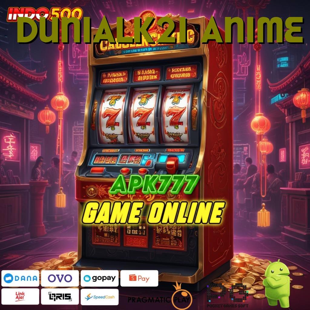 DUNIALK21 ANIME Aplikasi Jackpot Hari Ini Gacor