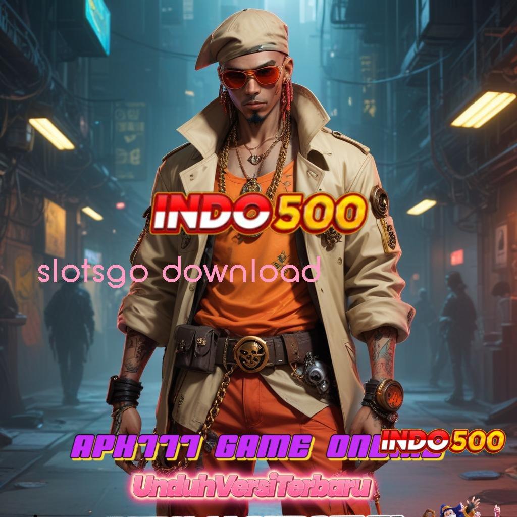 SLOTSGO DOWNLOAD 🧡 Penghubung Informasi Versi Lembaga Sumber Link Sal