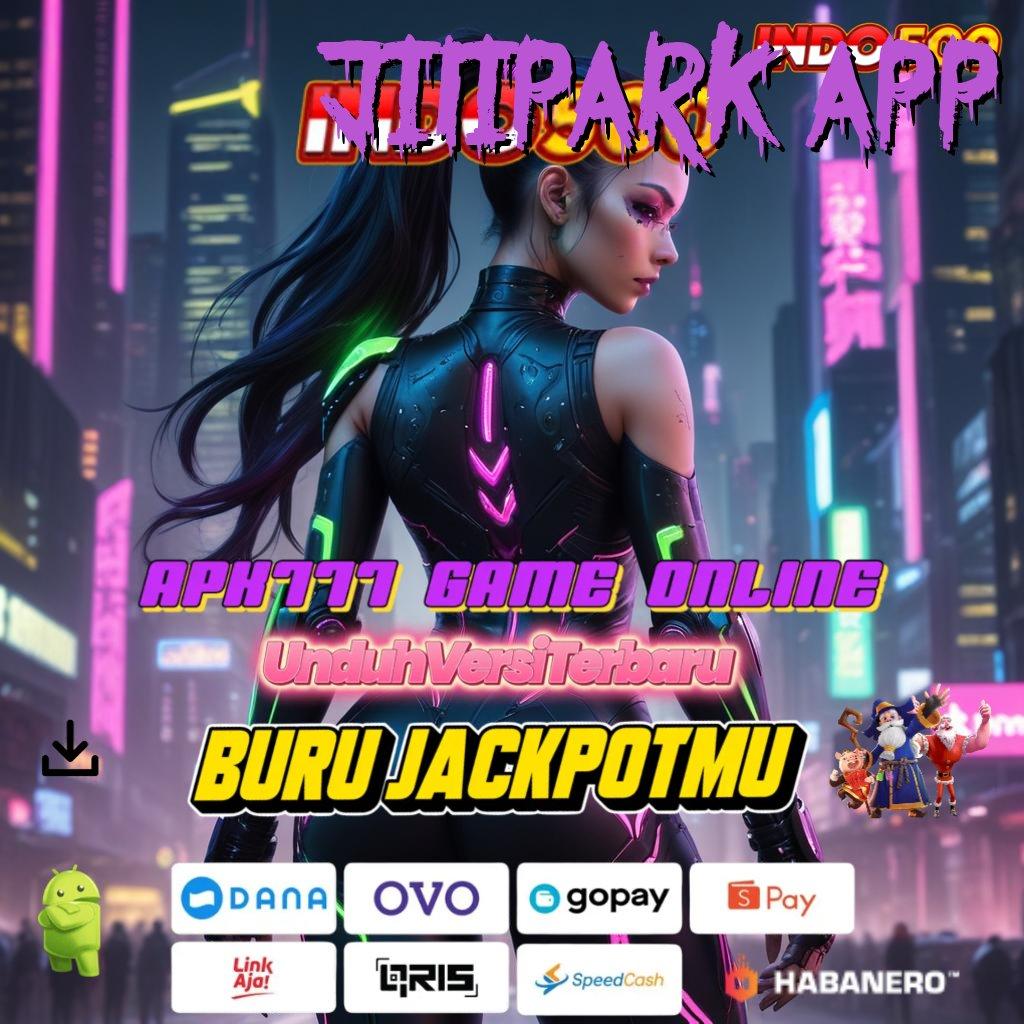 JILIPARK APP 🥇 Unduh Gratis APK Cuan Maksimal Tanpa Hambatan