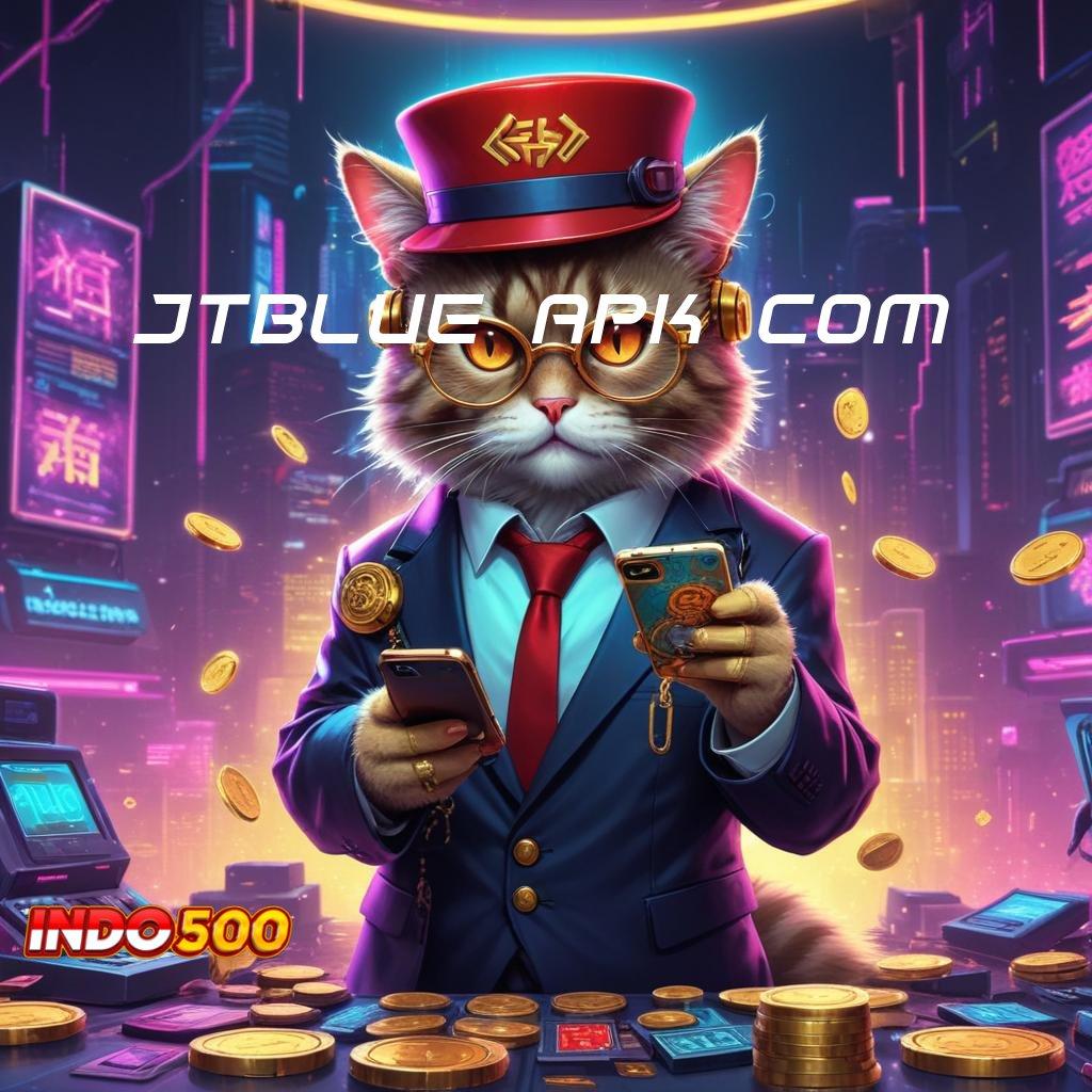 JTBLUE APK COM tidak berbelit rezeki muncul tanpa ribet