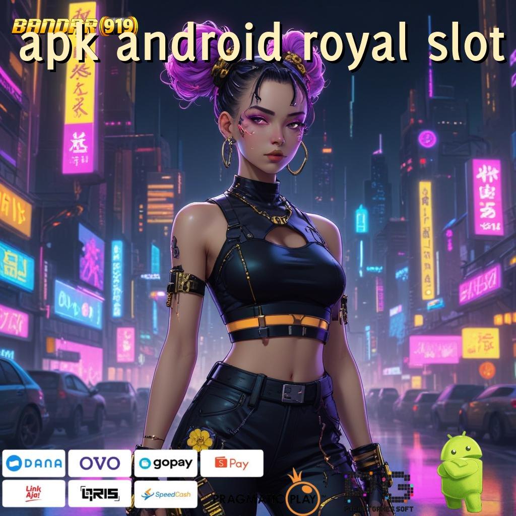 APK ANDROID ROYAL SLOT # bebas dari kegagalan