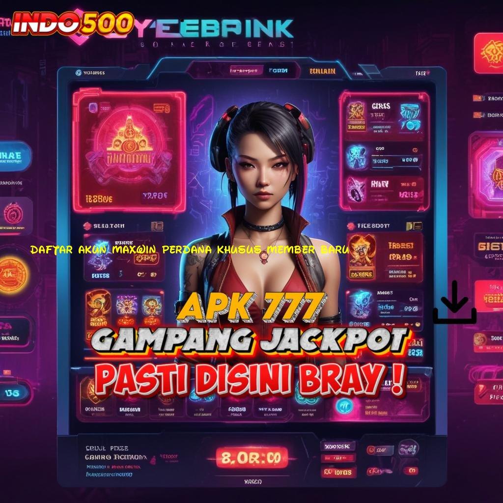 DAFTAR AKUN MAXWIN PERDANA KHUSUS MEMBER BARU ⇏ gabung ayok raih rezeki melimpah hari ini