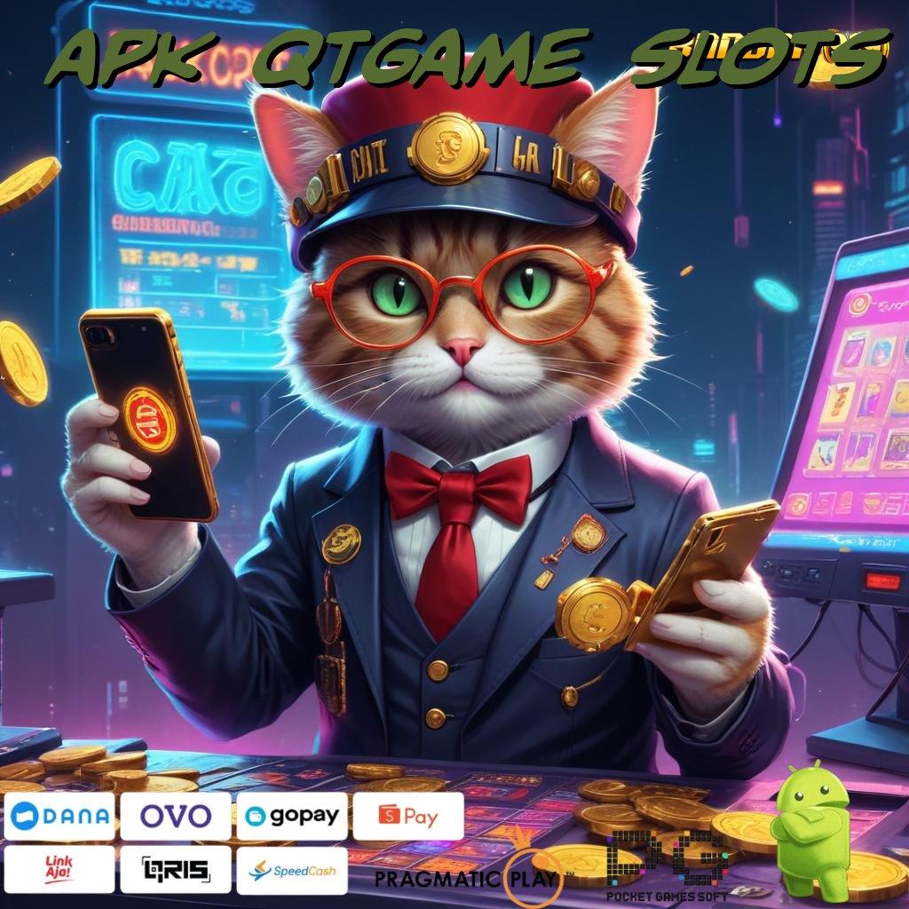 APK QTGAME SLOTS | Langsung Dinamis untuk Rezeki Maxwin Unggul