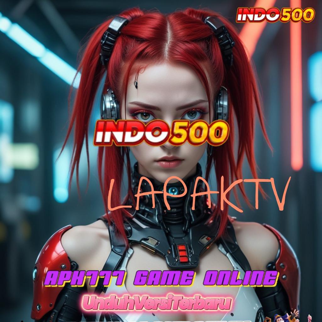 LAPAKTV ♒ Pembaruan APK Bonus Harian Perangkat Keras