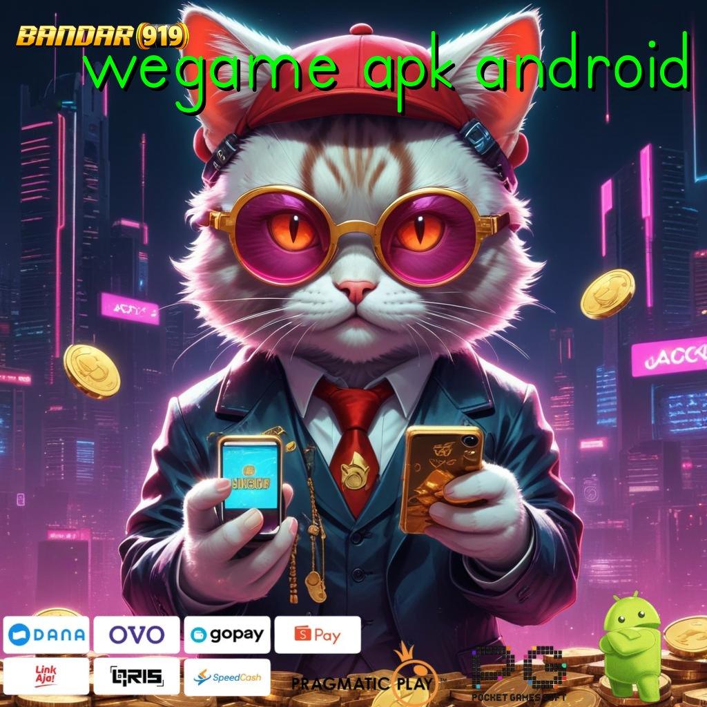 WEGAME APK ANDROID # Instan Bonus! Auto Jackpot Setiap Hari!