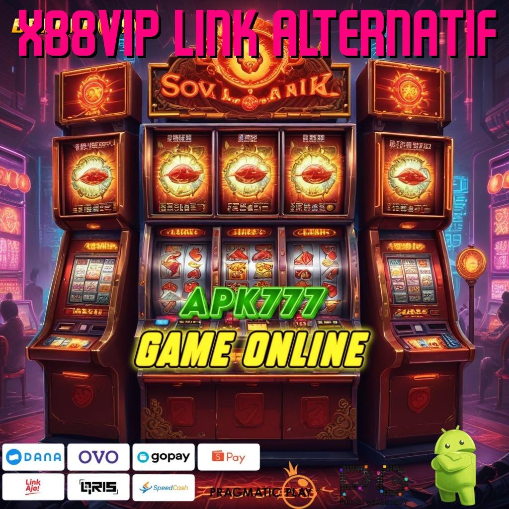 X88VIP LINK ALTERNATIF @ Slot APK Untuk Untung Stabil Unduh Sekarang