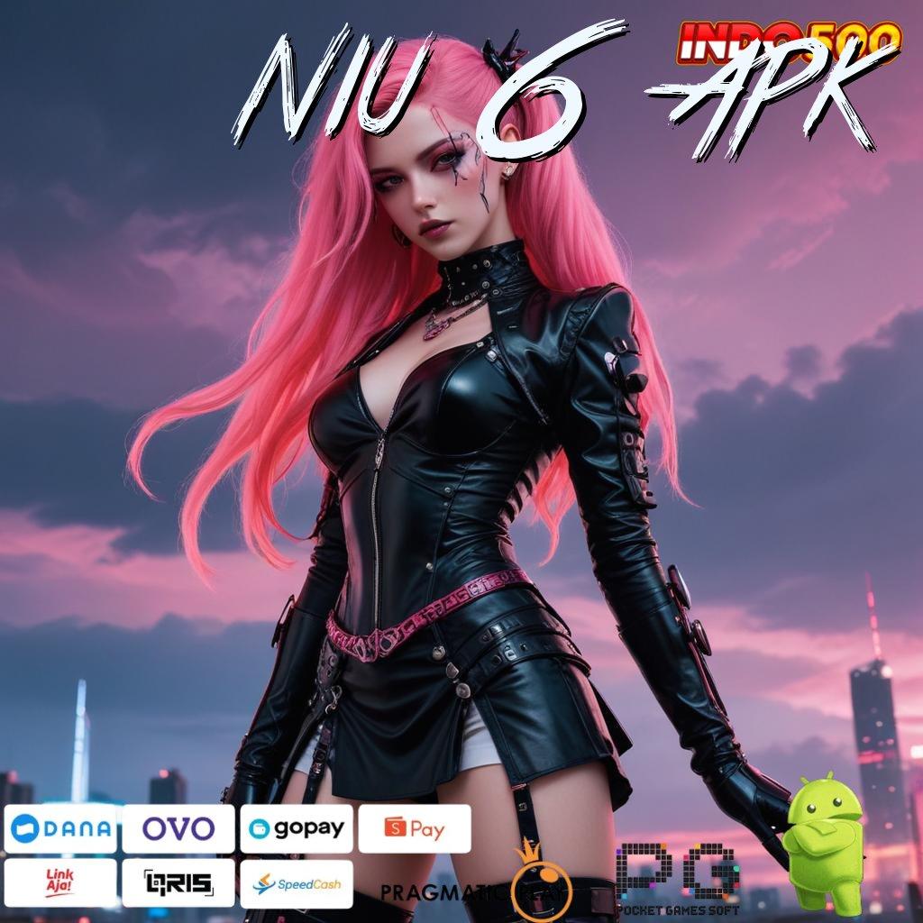 NIU 6 APK Layanan RTP Tertinggi Versi Terbaru Titik Akses