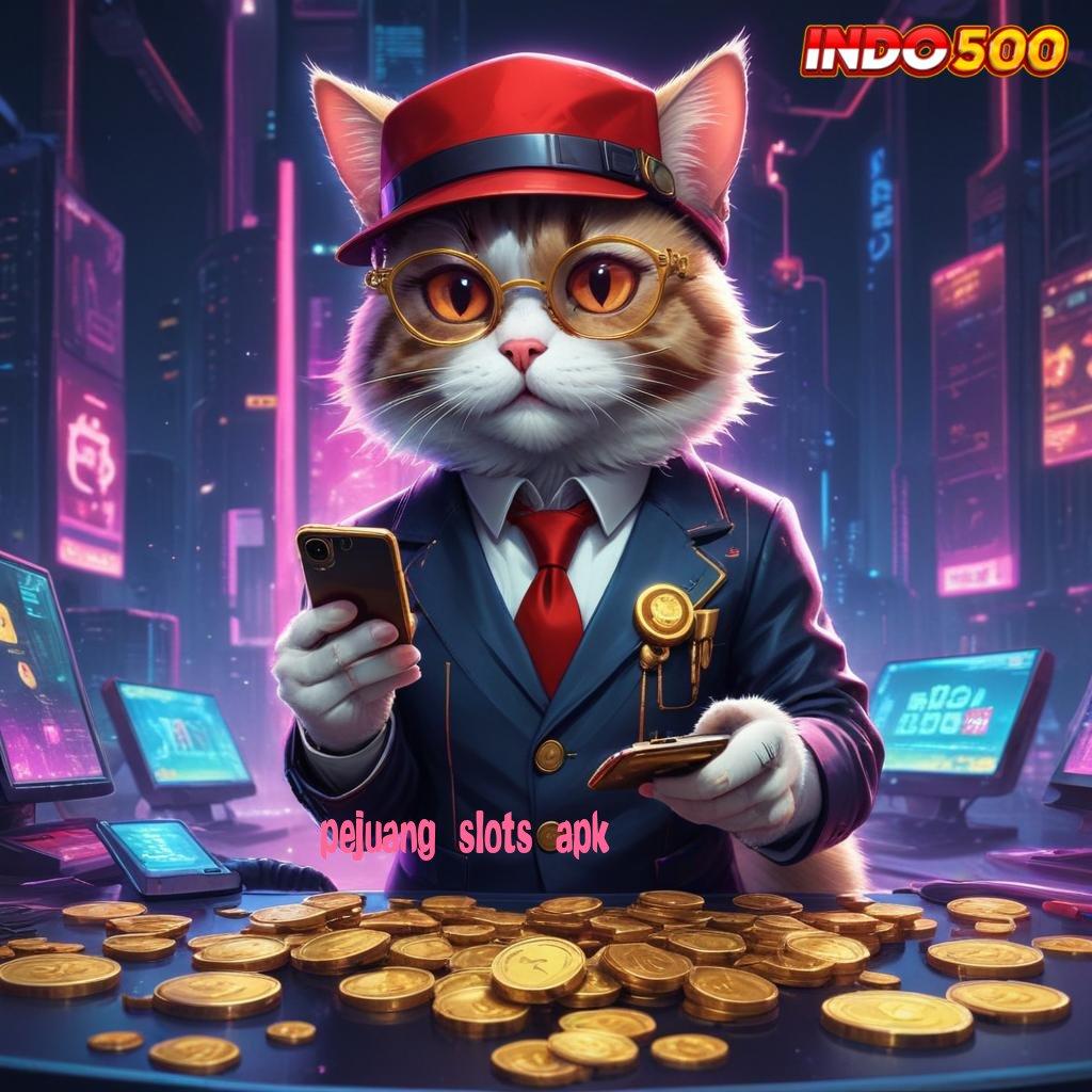 PEJUANG SLOTS APK ⚡ Apk Mesin Digital Mengoptimalkan Teknologi Canggih