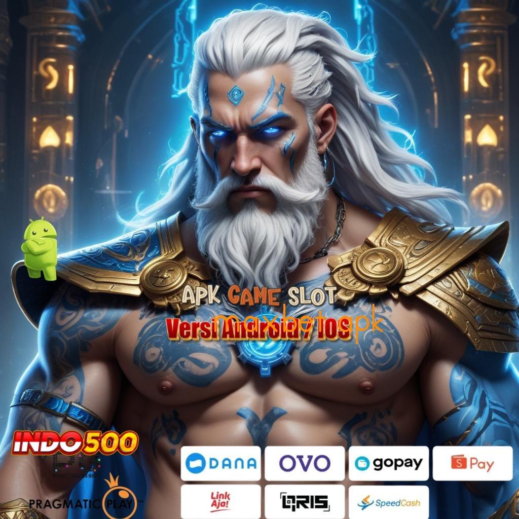 MAXBET APK ⚌ Spin Menghibur Dengan Mesin Gacor Cepat