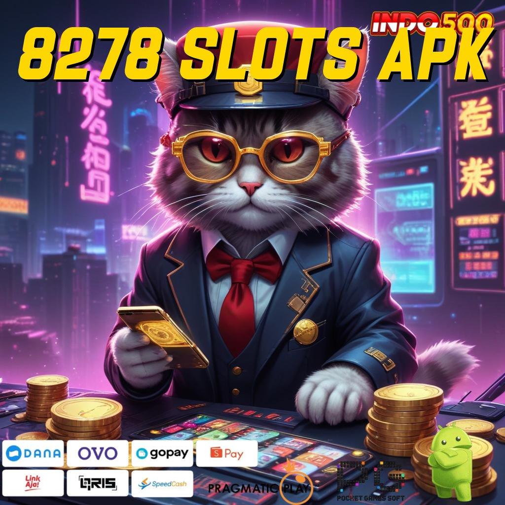 8278 SLOTS APK Versi Jackpot Kaya Jalur Cepat