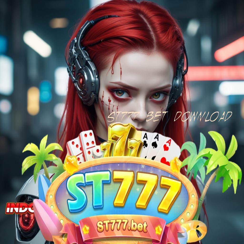 ST777 BET DOWNLOAD ⋗ Versi Anyar Profit Terus! Instal Aplikasi Uang Asli di Android Kamu