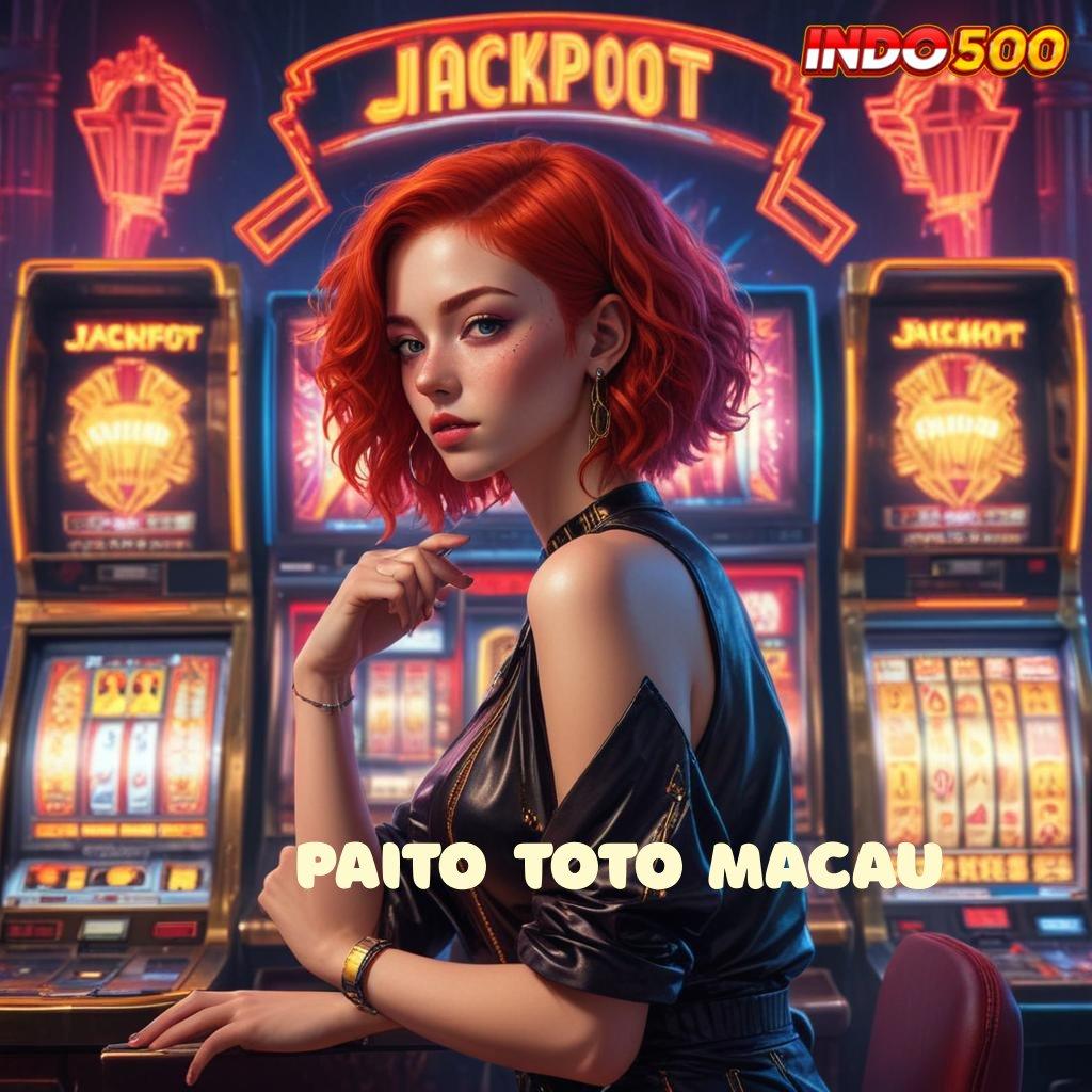 PAITO TOTO MACAU ⚡ akses data mudah