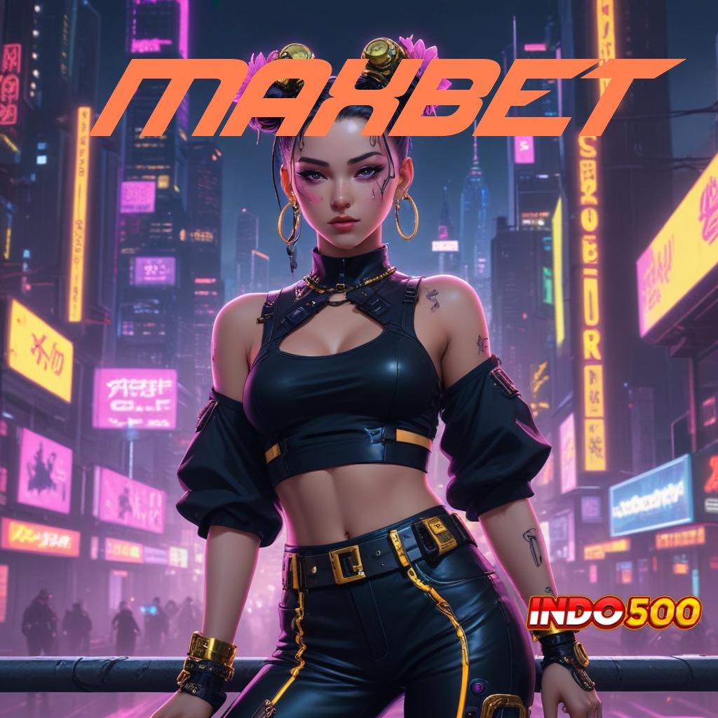 MAXBET ⇉ Melimpah RTP Struktur Terbaru