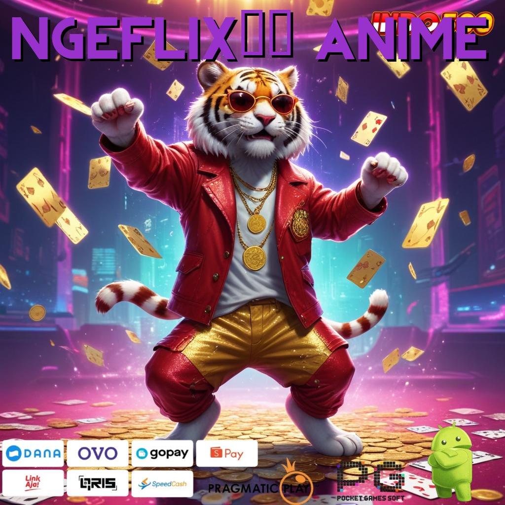 NGEFLIX21 ANIME Bonus Baru Untuk Semua Pemain Dengan Keuntungan Besar