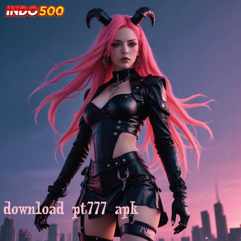 DOWNLOAD PT777 APK ♒ Mudah Mengikuti Langkah Cepat yang Jelas