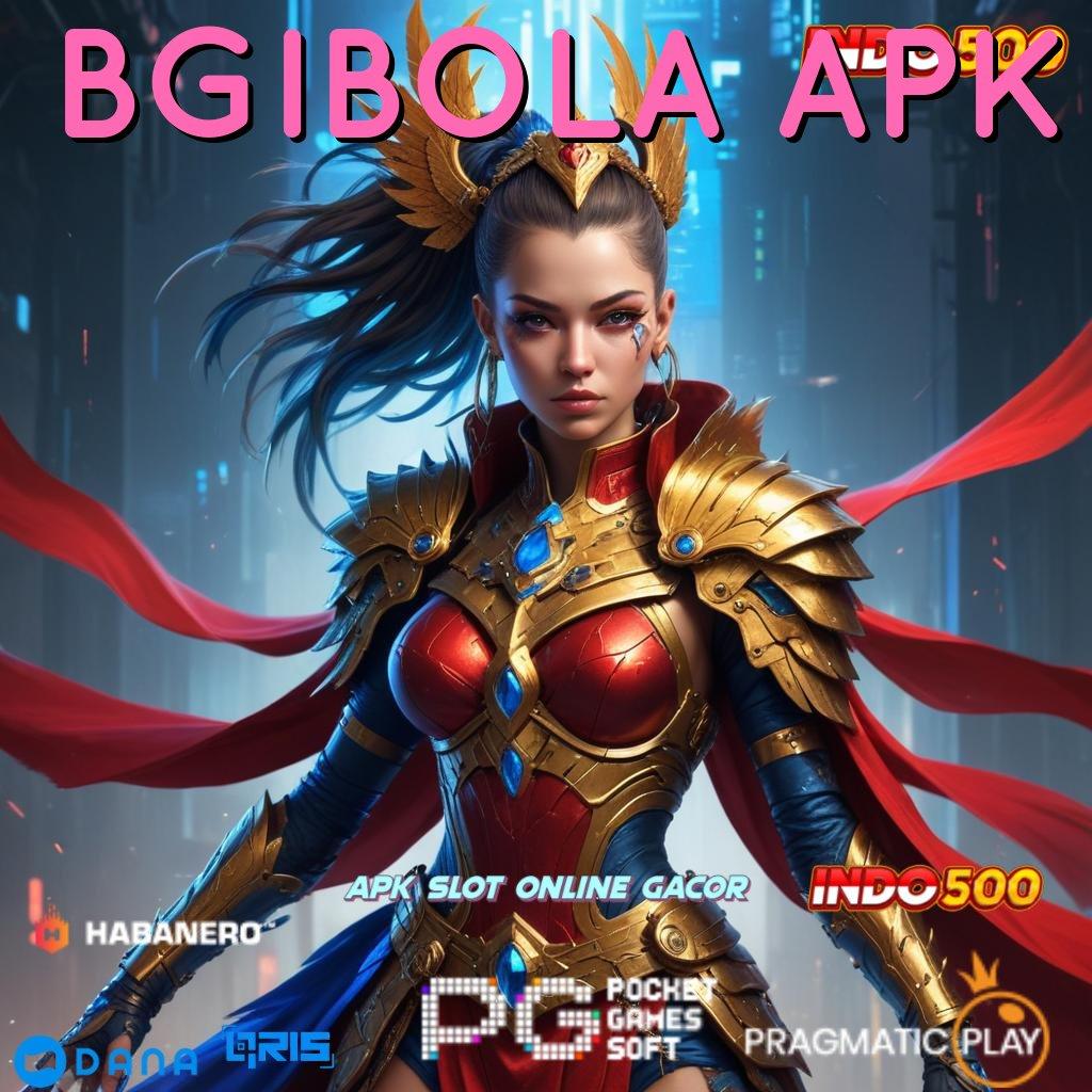 BGIBOLA APK 🐉 Depo Instan Hadiah Kilat Saldo Mengalir Tanpa Drama