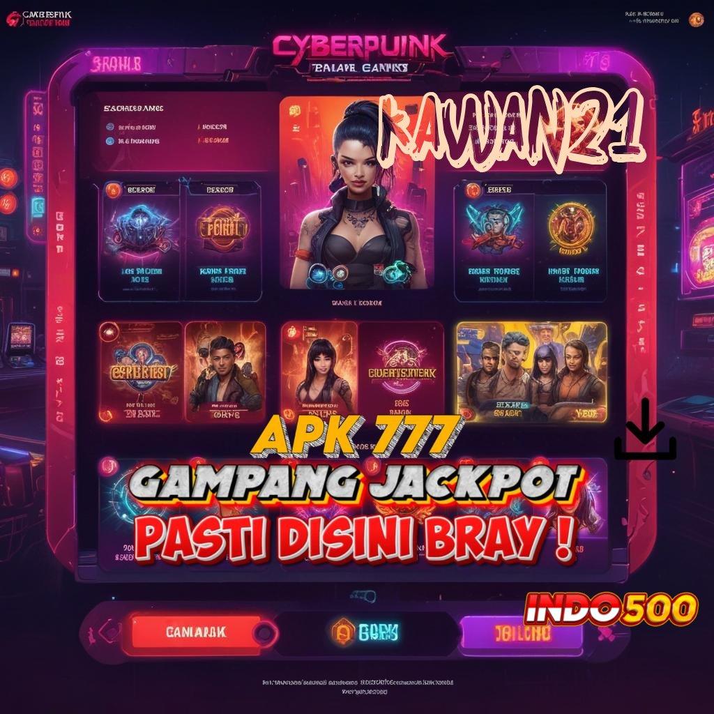 KAWAN21 Pembaruan APK Bonus Harian Kapasitas