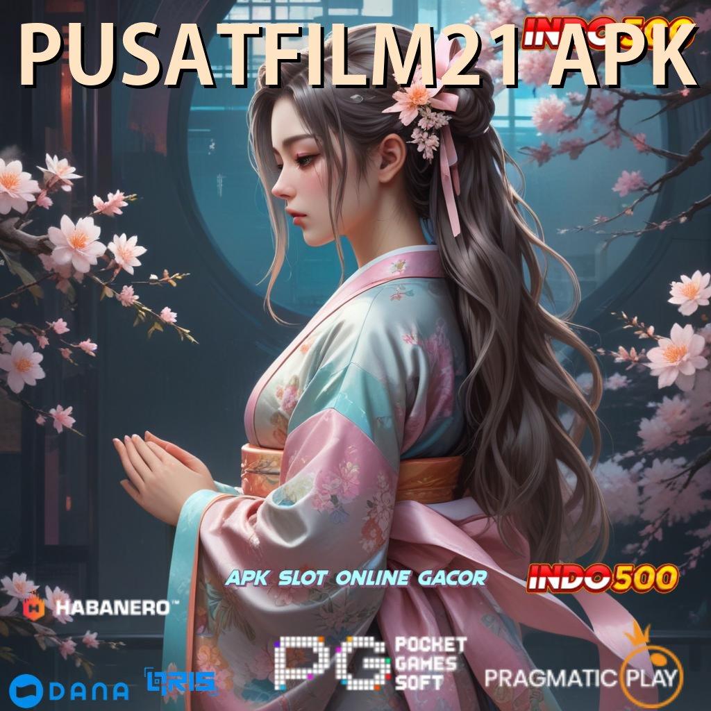 PUSATFILM21 APK ➿ Download Fitur Unggul Dengan Teknologi Aman