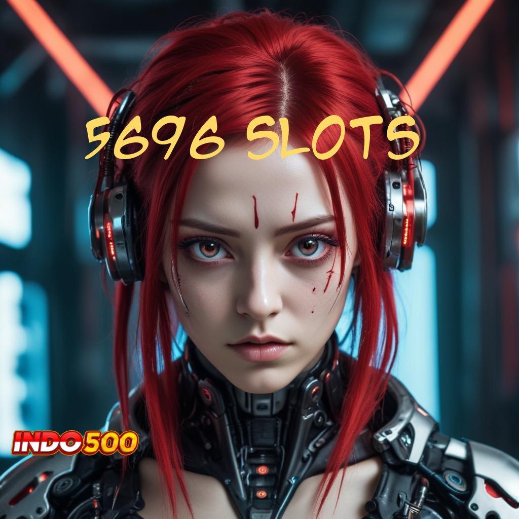 5696 SLOTS ✅ Fitur Baru Duit Terus! Ayo Main, Pasti Menghasilkan Kemenangan