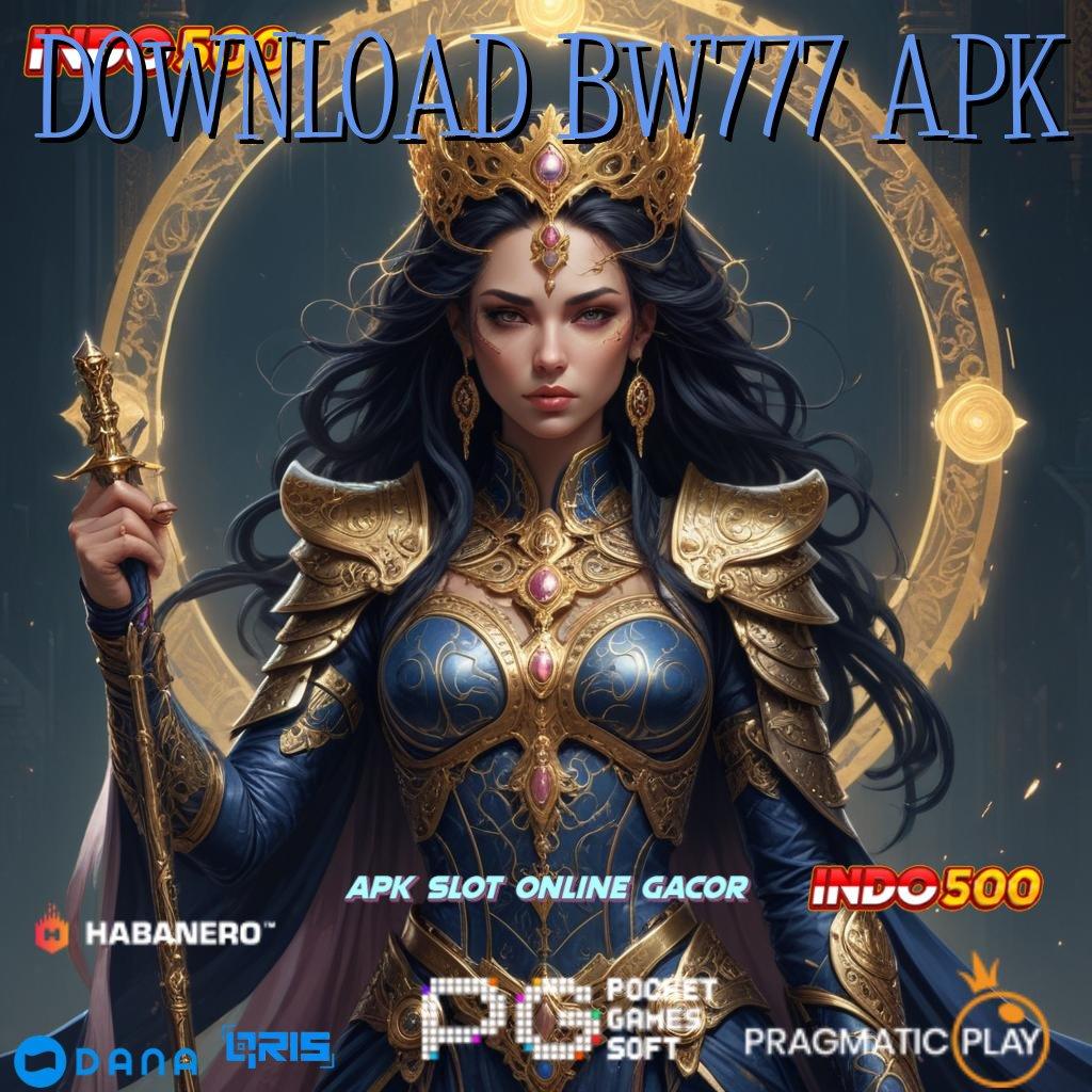 DOWNLOAD BW777 APK | top up slot cuan 10k