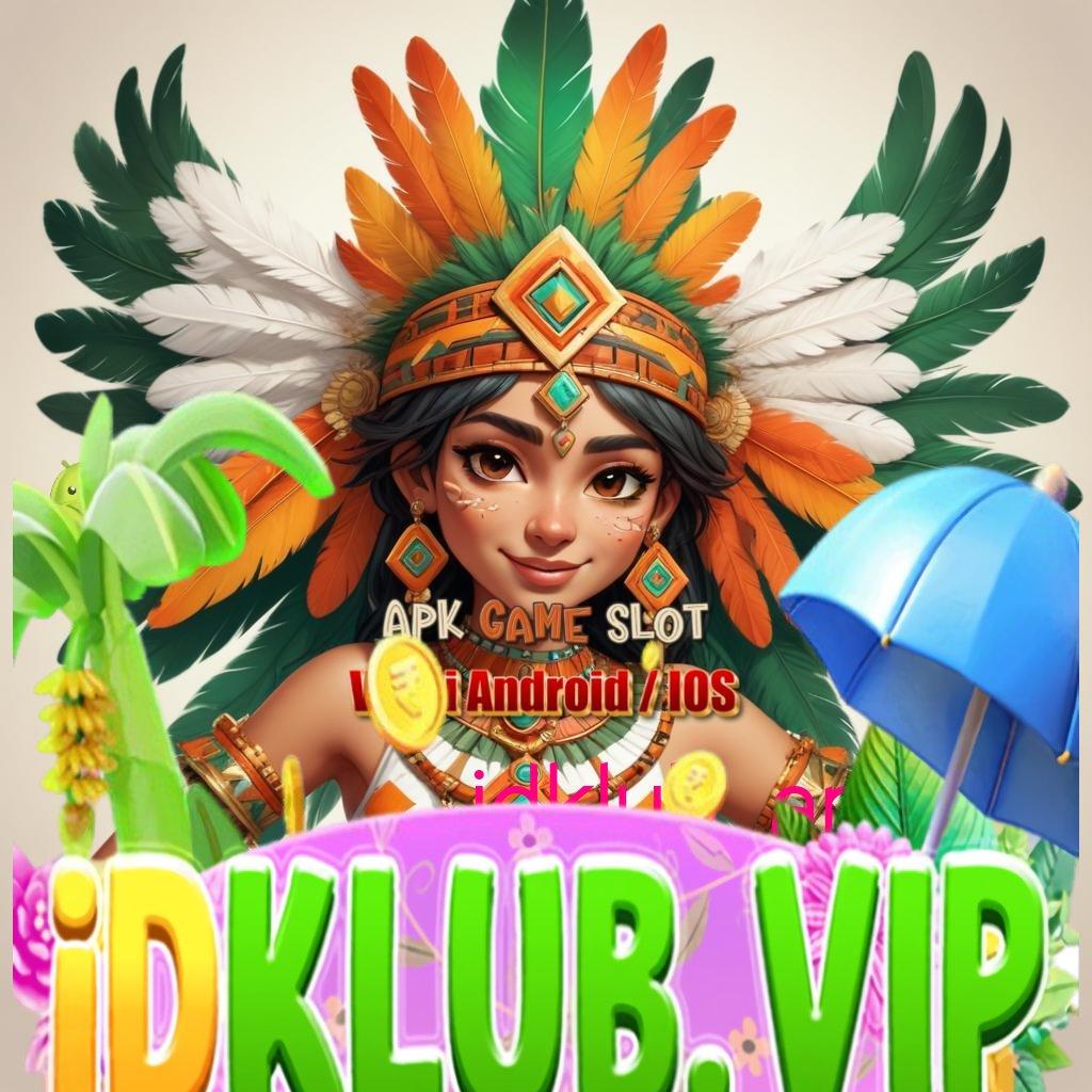 IDKLUB APP ⚡ Peluang Keberuntungan dengan Maxwin Stabil