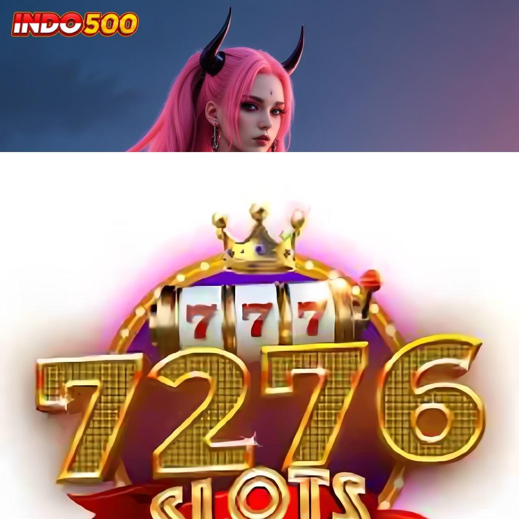 7276 SLOTS : Hoki Cuan Pemula Bonus 100 Tanpa IP